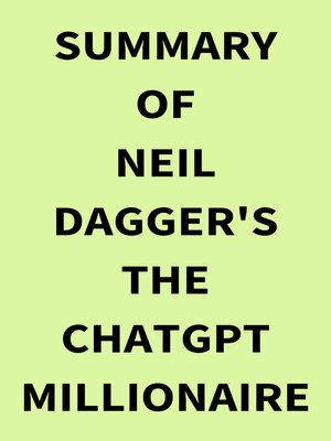 cover image of Summary of Neil Dagger's the ChatGPT Millionaire